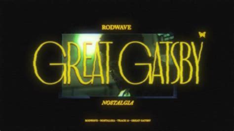 Oct 14, 2023 · 🎧 Rod Wave - Great Gatsby (Lyrics)⏬ Download / Stream: https://rodwave.lnk.to/nostalgia🔔 Turn on notifications to stay updated with new uploads!👉 Rod Wave...
